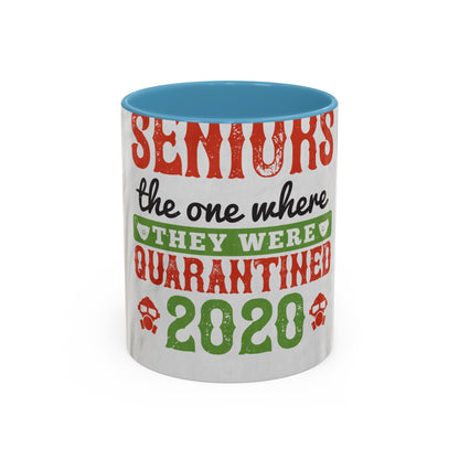 seniors the one where they were quarantined 2020 — Accent Mug 11/15oz