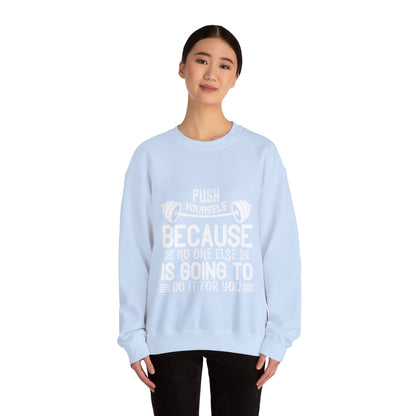 Push yourself because no one else is going to do it for you-01 — Unisex Heavy Blend Crewneck (G18000)