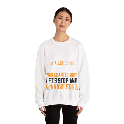 WeΓÇÖve taken a lot of things for granted. LetΓÇÖs stop and acknowledge-01 — Unisex Heavy Blend Crewneck (G18000)