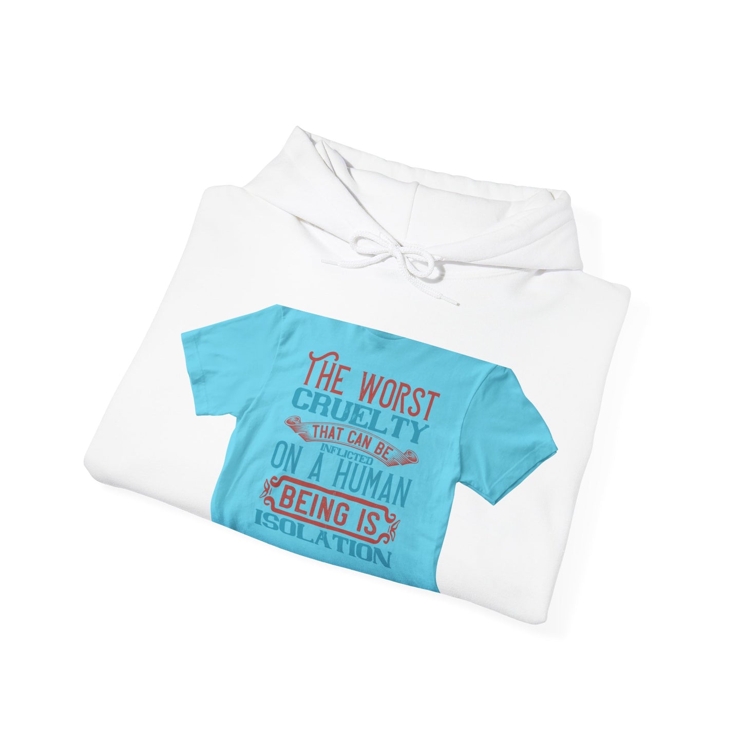 The worst cruelty that can be inflicted on a human being is isolation — Unisex Heavy Blend Hoodie (G18500)
