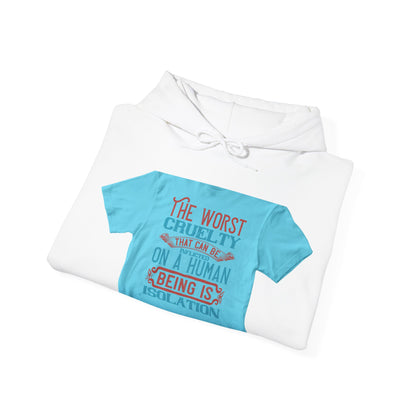 The worst cruelty that can be inflicted on a human being is isolation — Unisex Heavy Blend Hoodie (G18500)